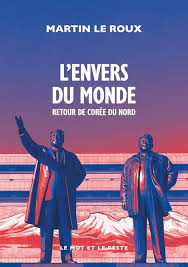 L’envers du monde – retour de Corée du Nord